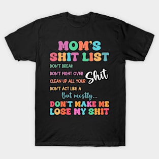 MOM LIFE Mom's Shit List, Gift For Women mother day T-Shirt